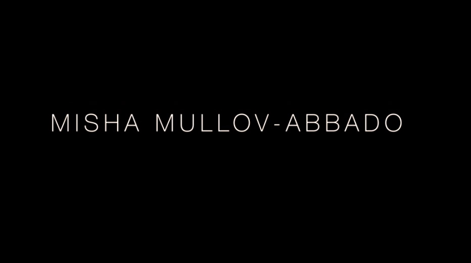 Video Thumbnail - white text on black background: Misha Mullov-Abbado
